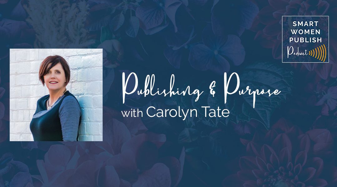 Publishing & Purpose with author, Carolyn Tate