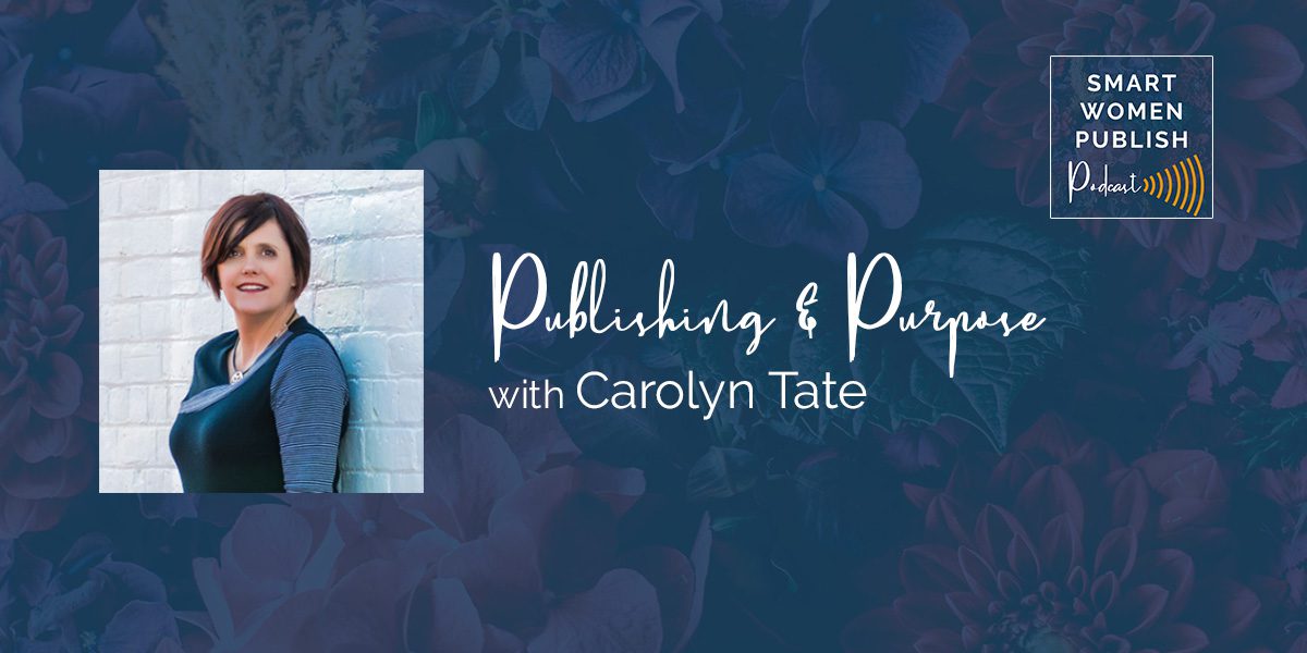 Publishing & Purpose with Carolyn Tate