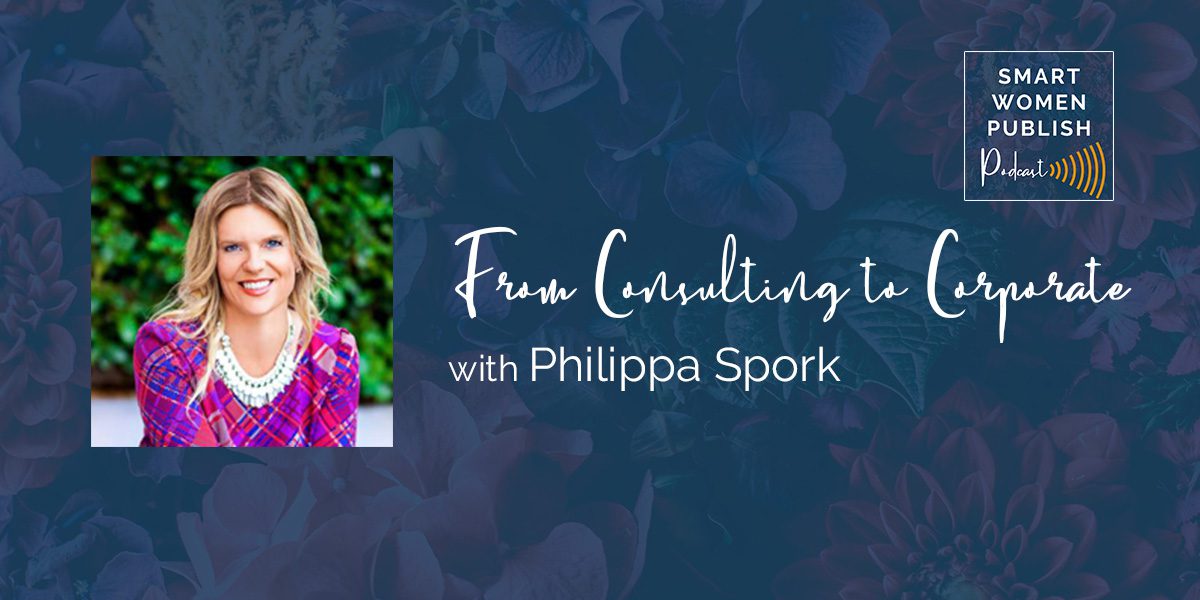 From Consulting to Corporate with Philippa Spork