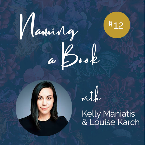 Kelly Maniatis & Louise Karch name a book